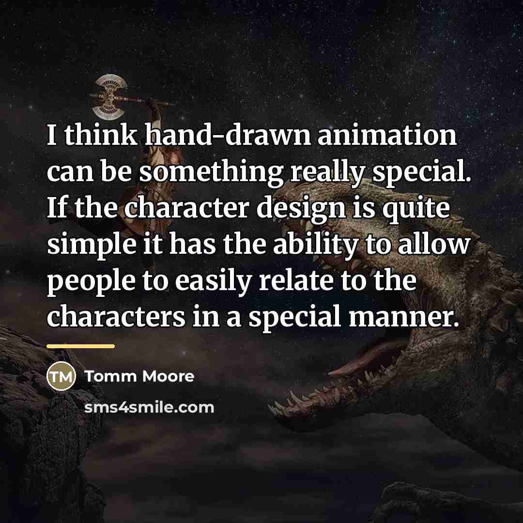 “I think hand-drawn animation can be something really special. If…” quote by Tomm Moore
