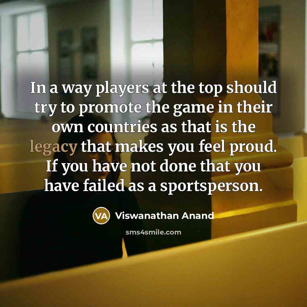 “In a way players at the top should try to…” quote by Viswanathan Anand
