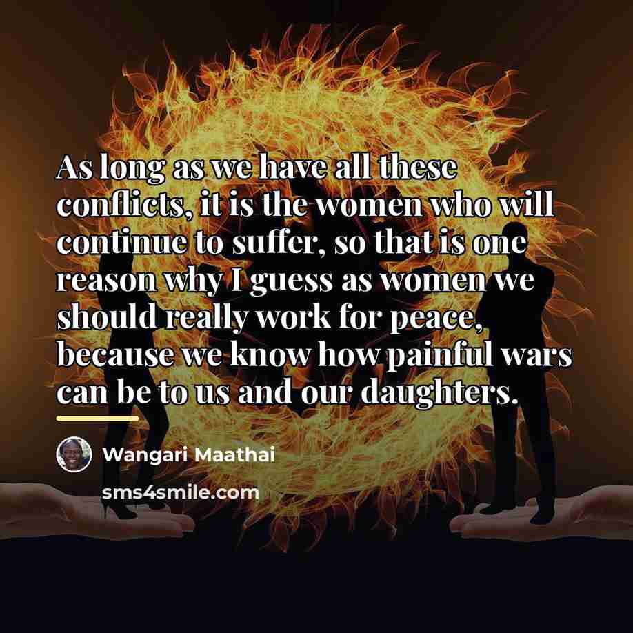 “As long as we have all these conflicts, it is…” quote by Wangari Maathai