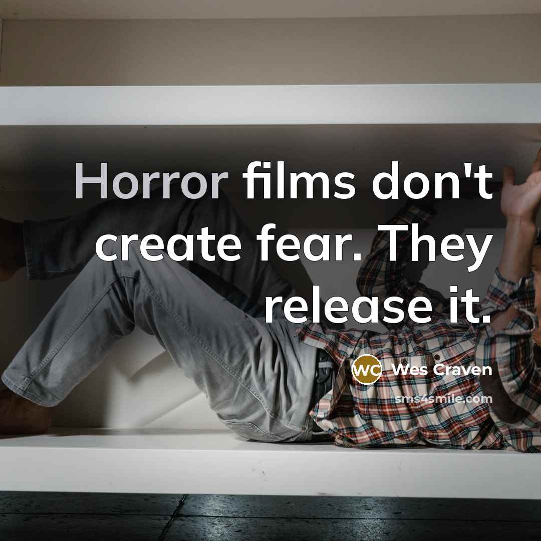 “Horror films don't create fear. They release it.…” quote by Wes Craven