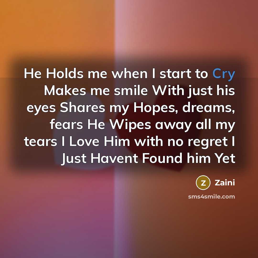 “He Holds me when I start to Cry Makes me…” quote by Zaini