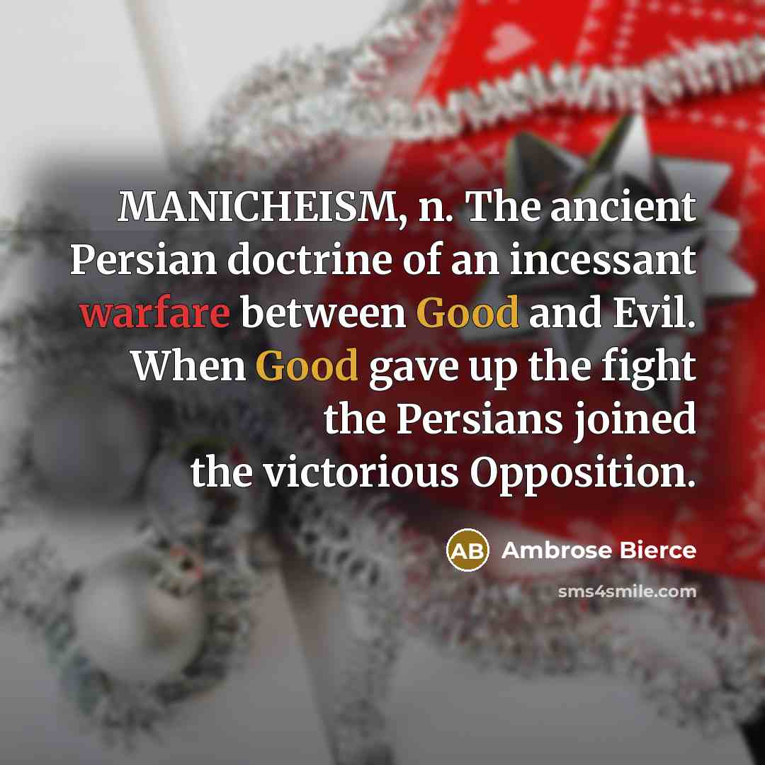 “MANICHEISM, n. The ancient Persian doctrine of an incessant warfare…” quote by Ambrose Bierce