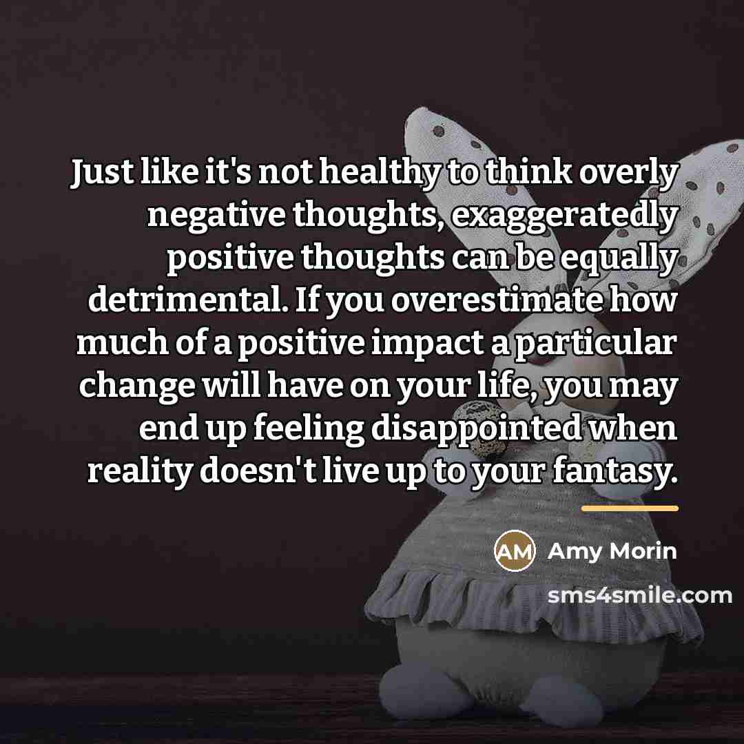 “Just like it's not healthy to think overly negative thoughts,…” quote by Amy Morin