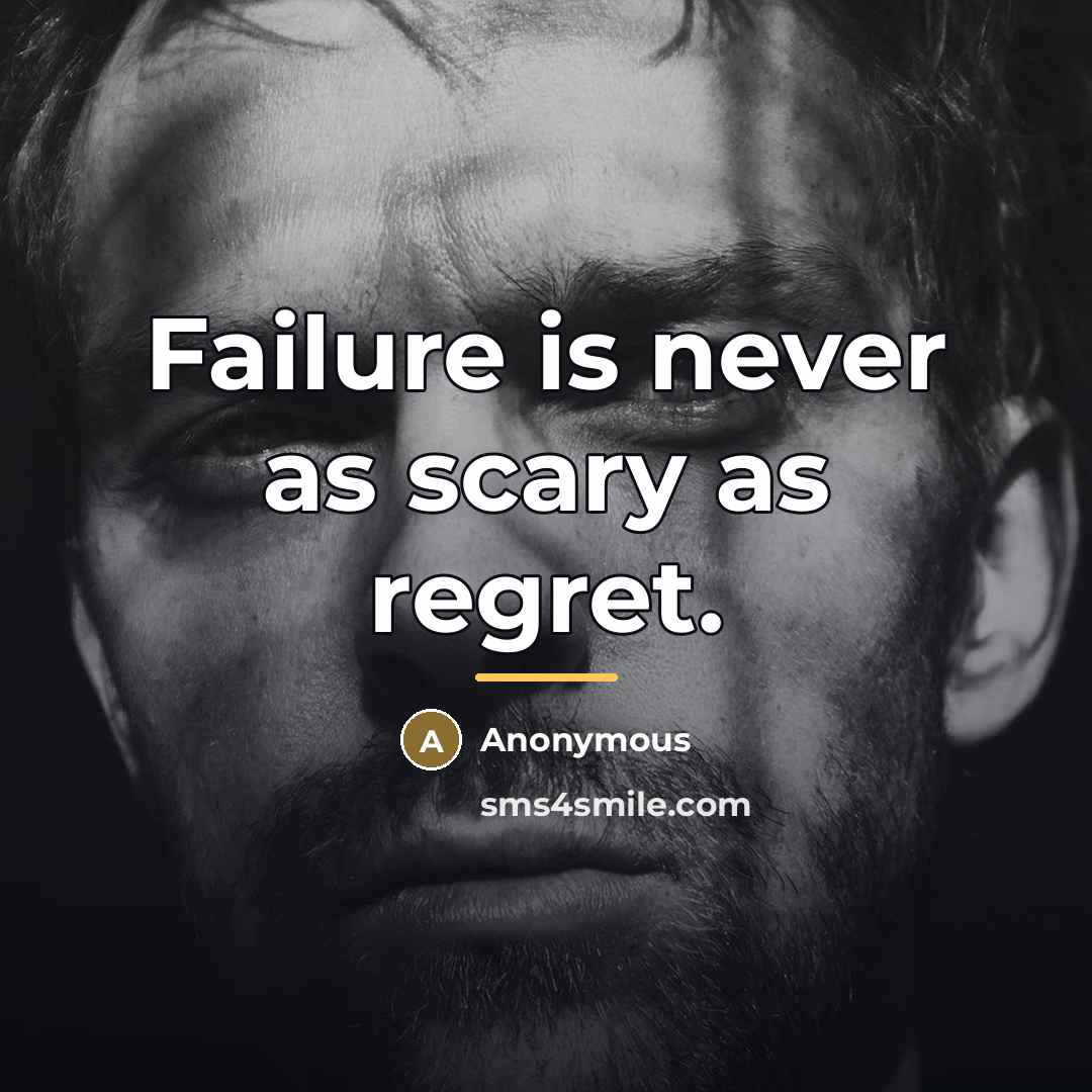 “Failure is never as scary as regret.…” quote by Anonymous