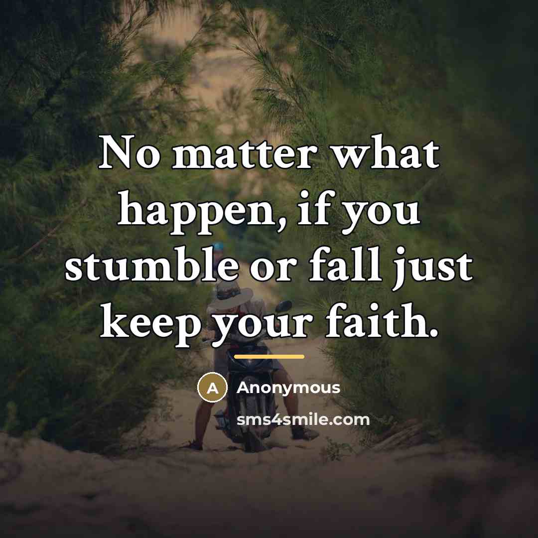 “No matter what happen, if you stumble or fall just…” quote by Anonymous