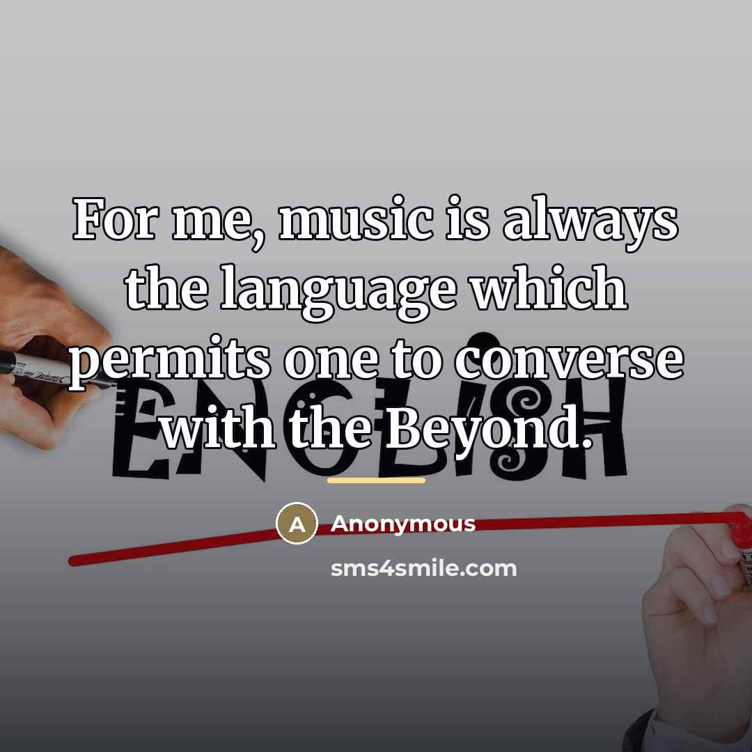 “For me, music is always the language which permits one…” quote by Anonymous