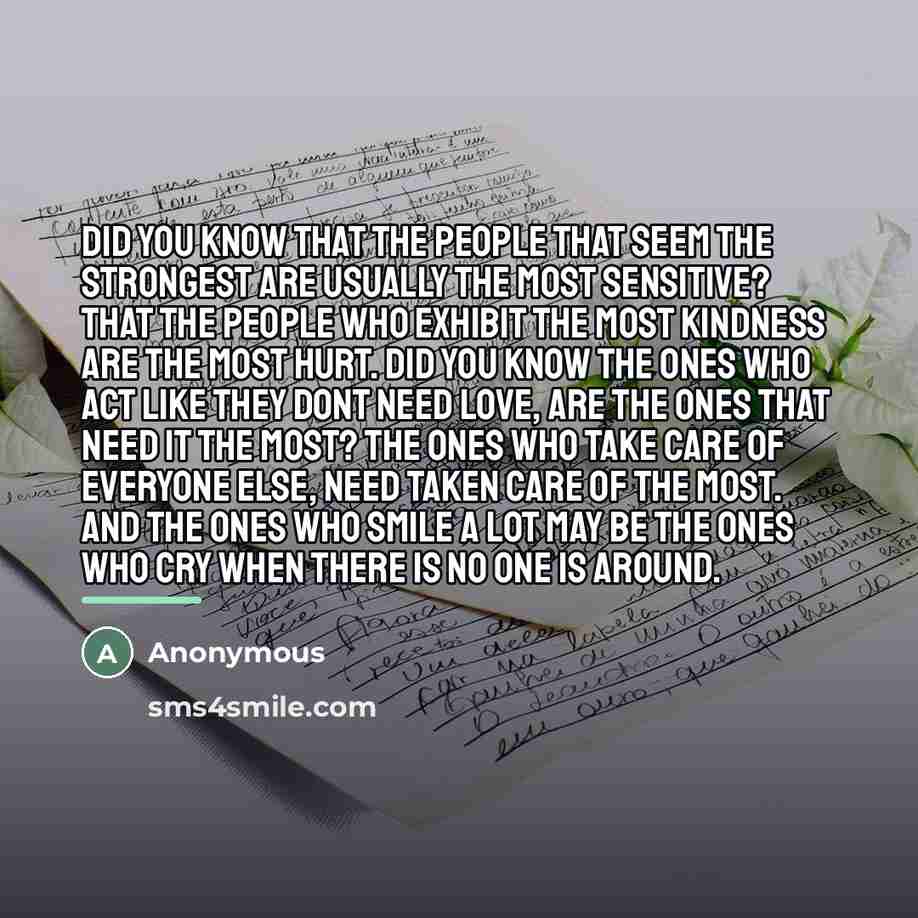 “Did you know that the people that seem the strongest…” quote by Anonymous