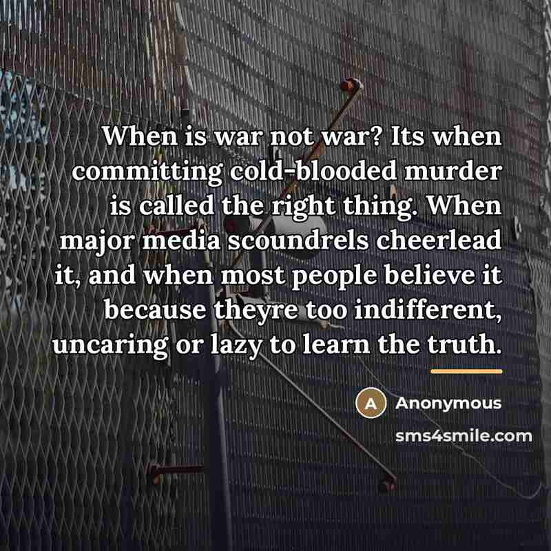 “When is war not war? Its when committing cold-blooded murder…” quote by Anonymous