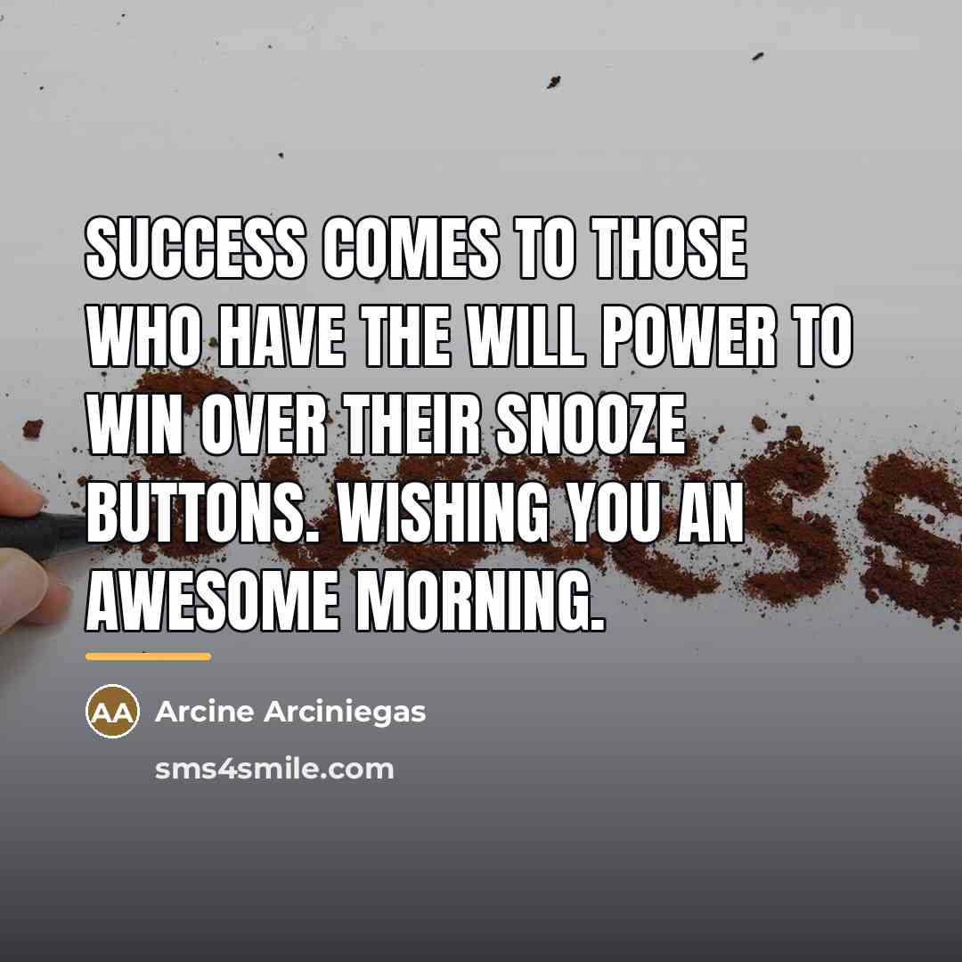 “Success comes to those who have the will power to…” quote by Arcine Arciniegas