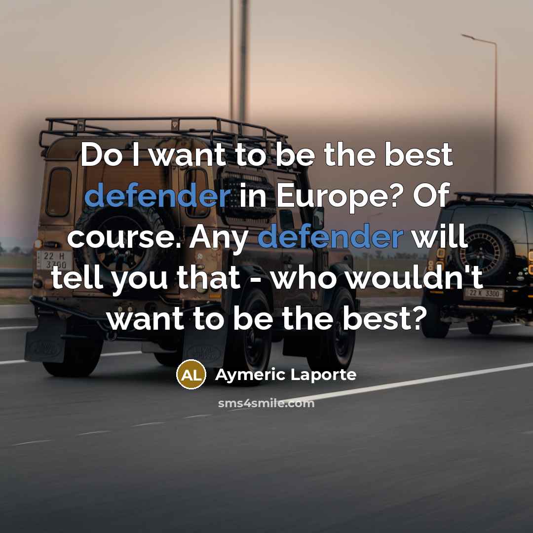 “Do I want to be the best defender in Europe?…” quote by Aymeric Laporte