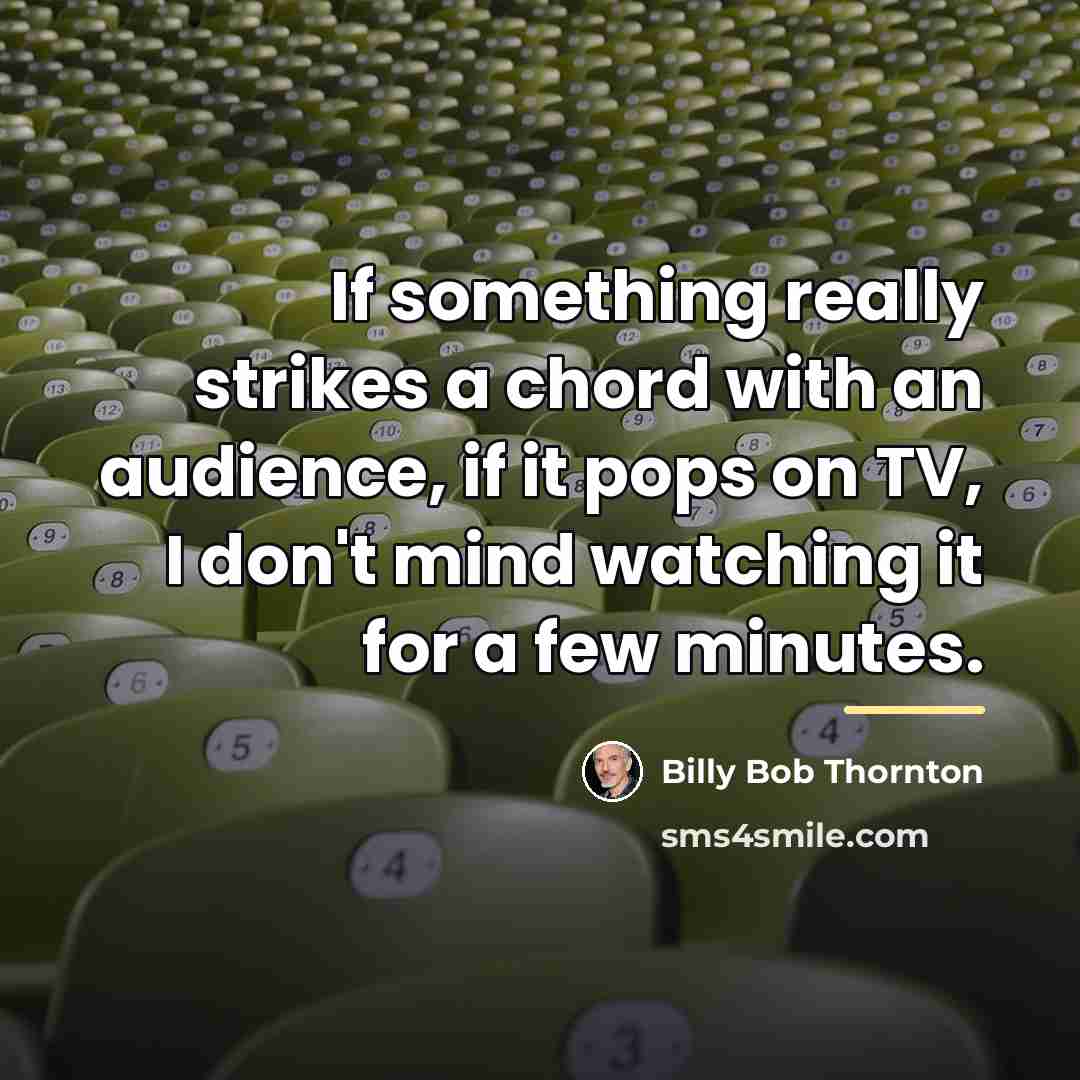 “If something really strikes a chord with an audience, if…” quote by Billy Bob Thornton