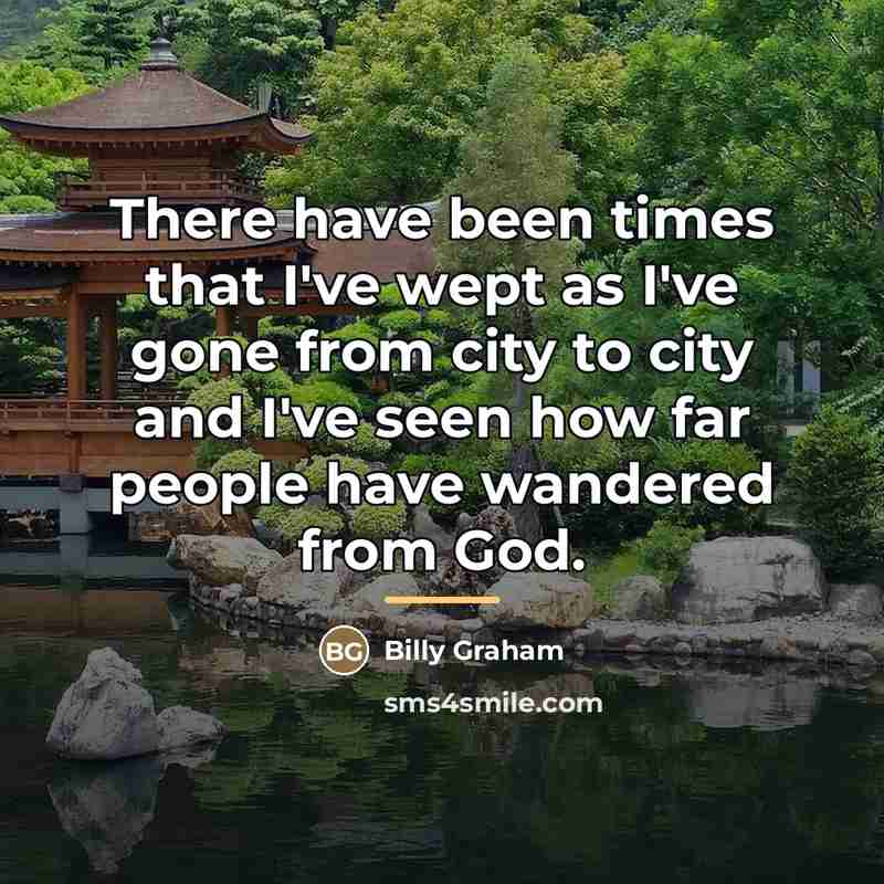 “There have been times that I've wept as I've gone…” quote by Billy Graham