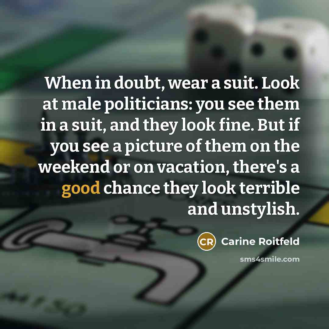 “When in doubt, wear a suit. Look at male politicians:…” quote by Carine Roitfeld