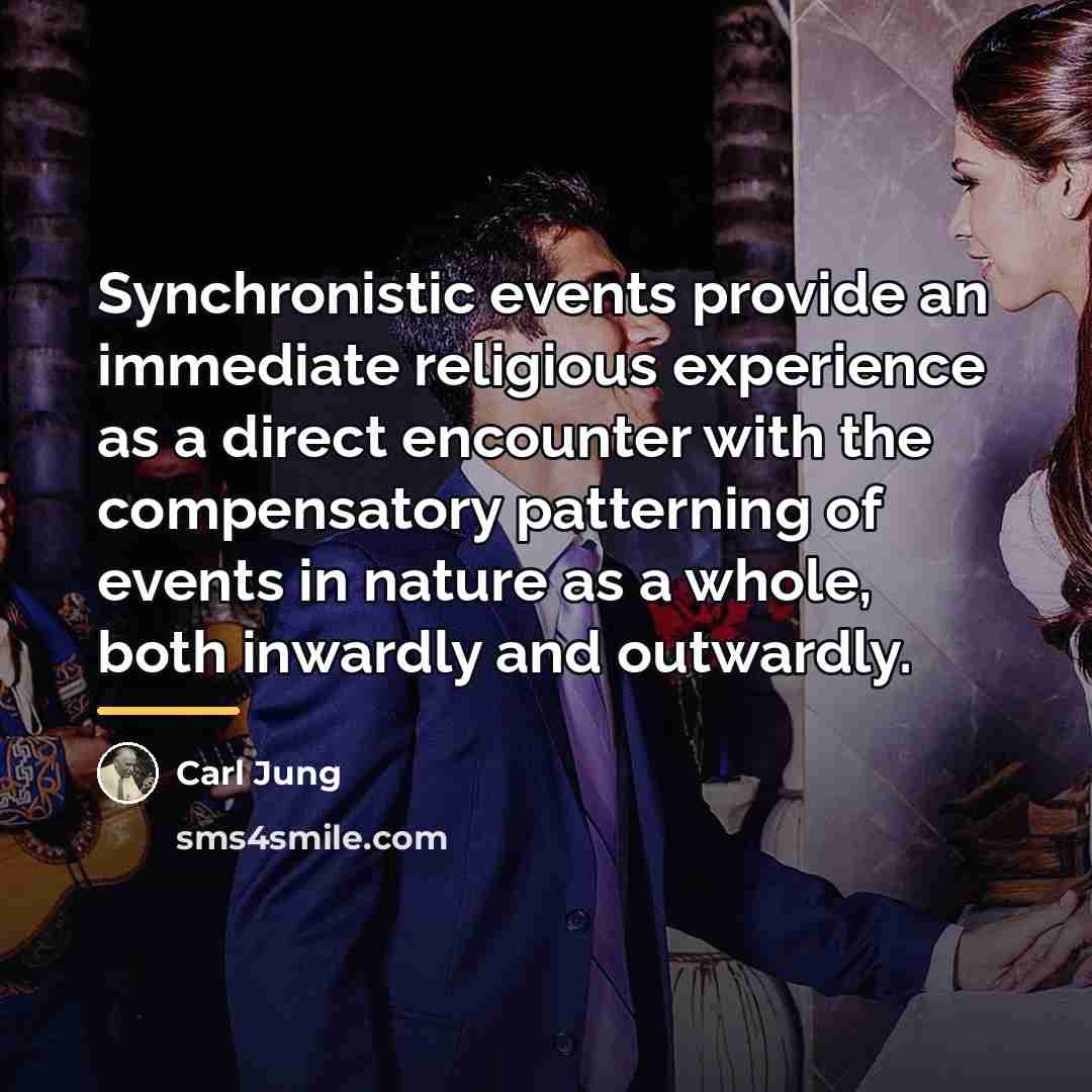 “Synchronistic events provide an immediate religious experience as a direct…” quote by Carl Jung