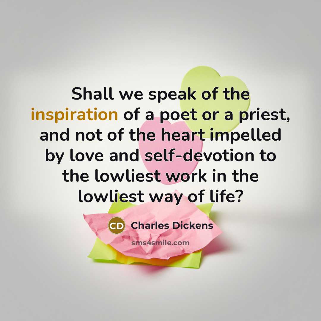 “Shall we speak of the inspiration of a poet or…” quote by Charles Dickens