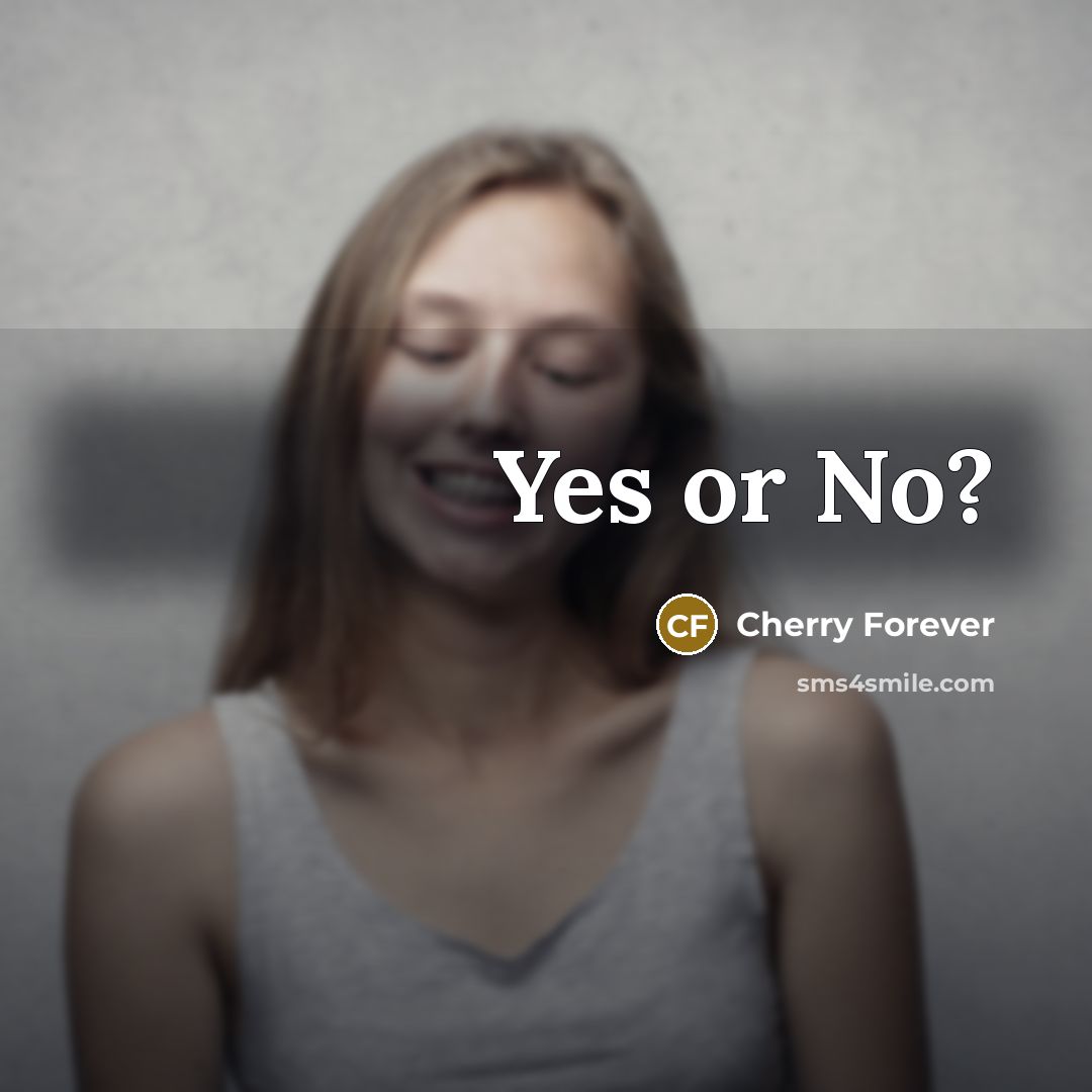 “Yes or No?…” quote by Cherry Forever