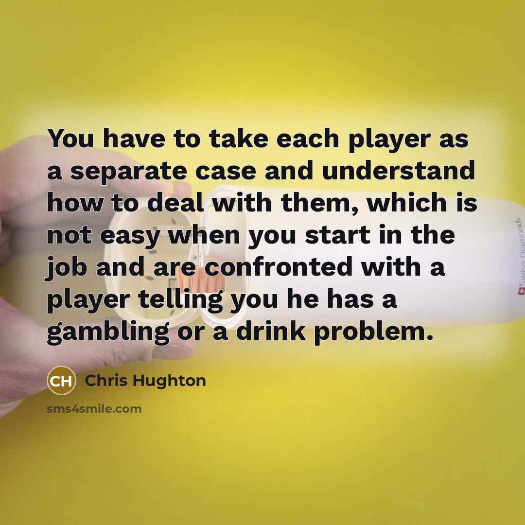 “You have to take each player as a separate case…” quote by Chris Hughton