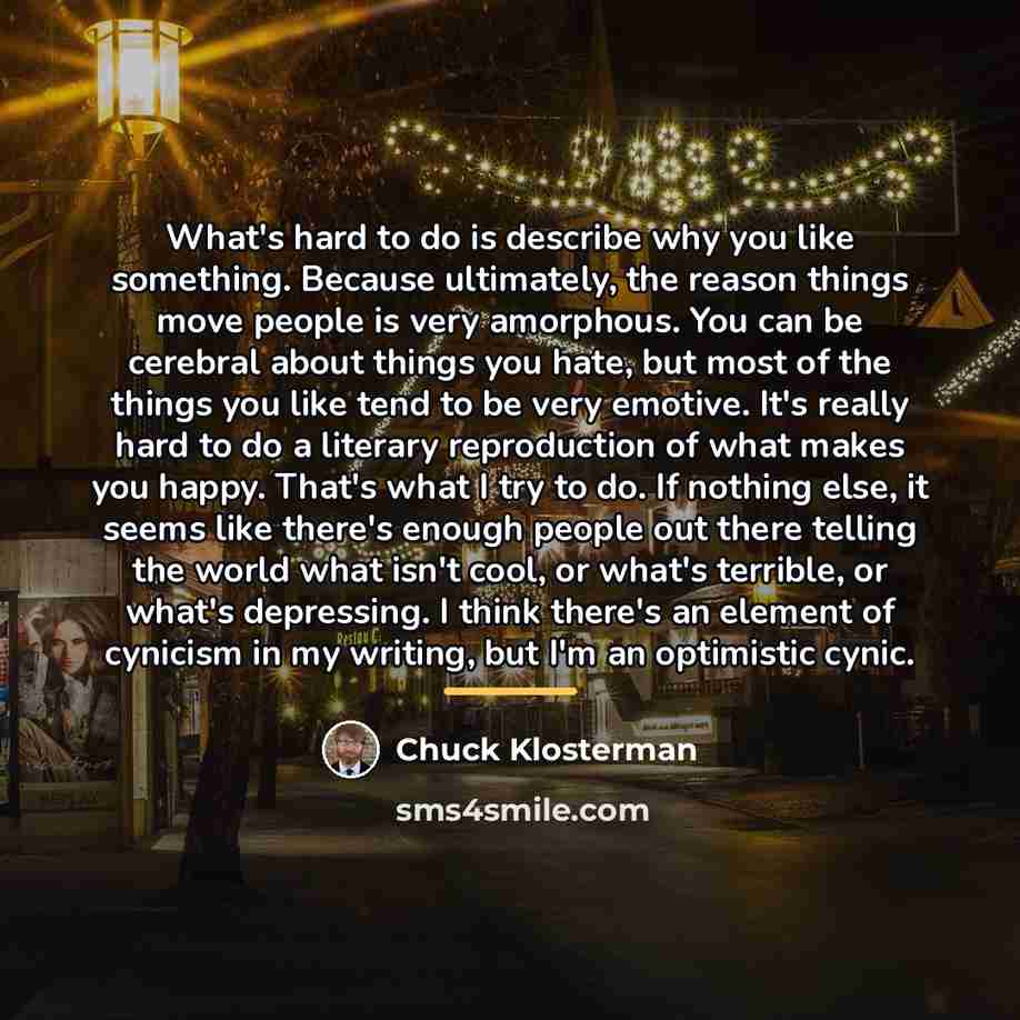 “What's hard to do is describe why you like something.…” quote by Chuck Klosterman