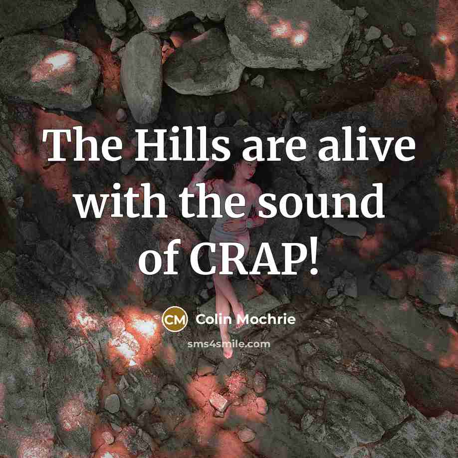 “The Hills are alive with the sound of CRAP!…” quote by Colin Mochrie