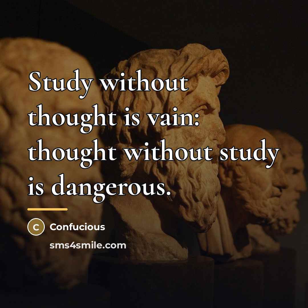 “Study without thought is vain: thought without study is dangerous.…” quote by Confucious