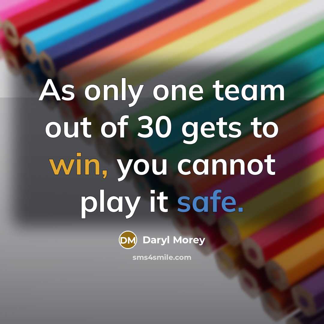 “As only one team out of 30 gets to win,…” quote by Daryl Morey