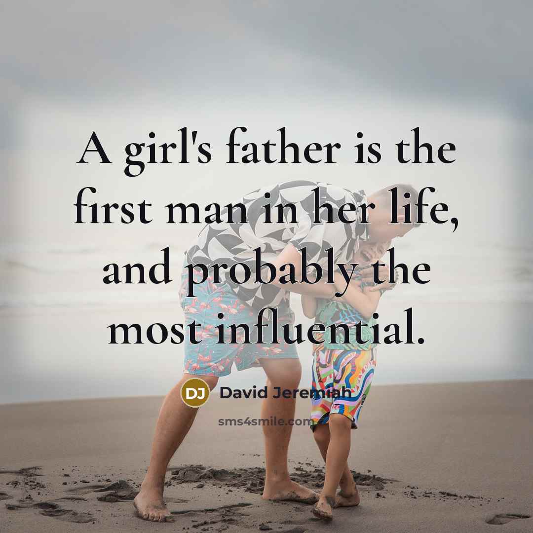 “A girl's father is the first man in her life,…” quote by David Jeremiah
