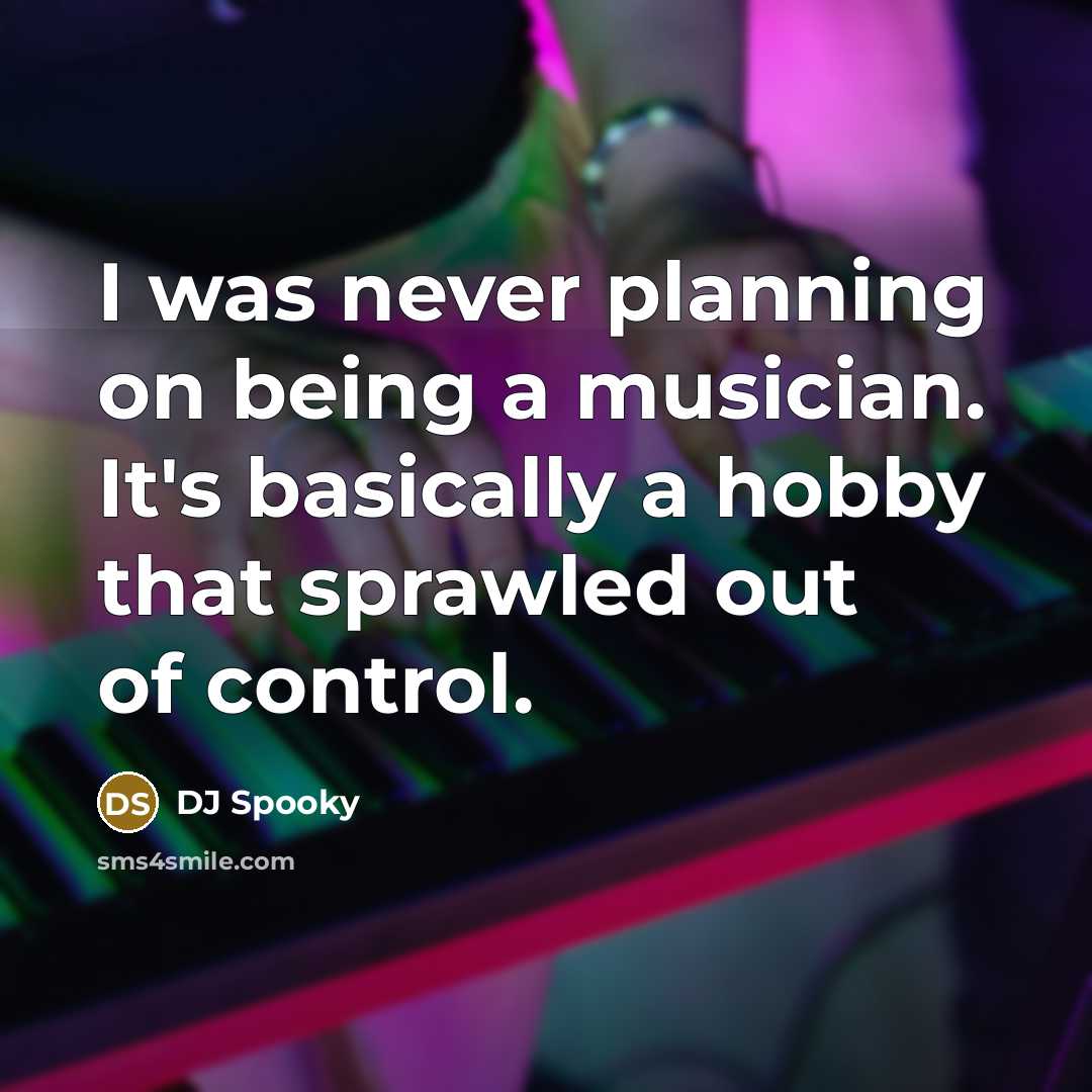“I was never planning on being a musician. It's basically…” quote by DJ Spooky