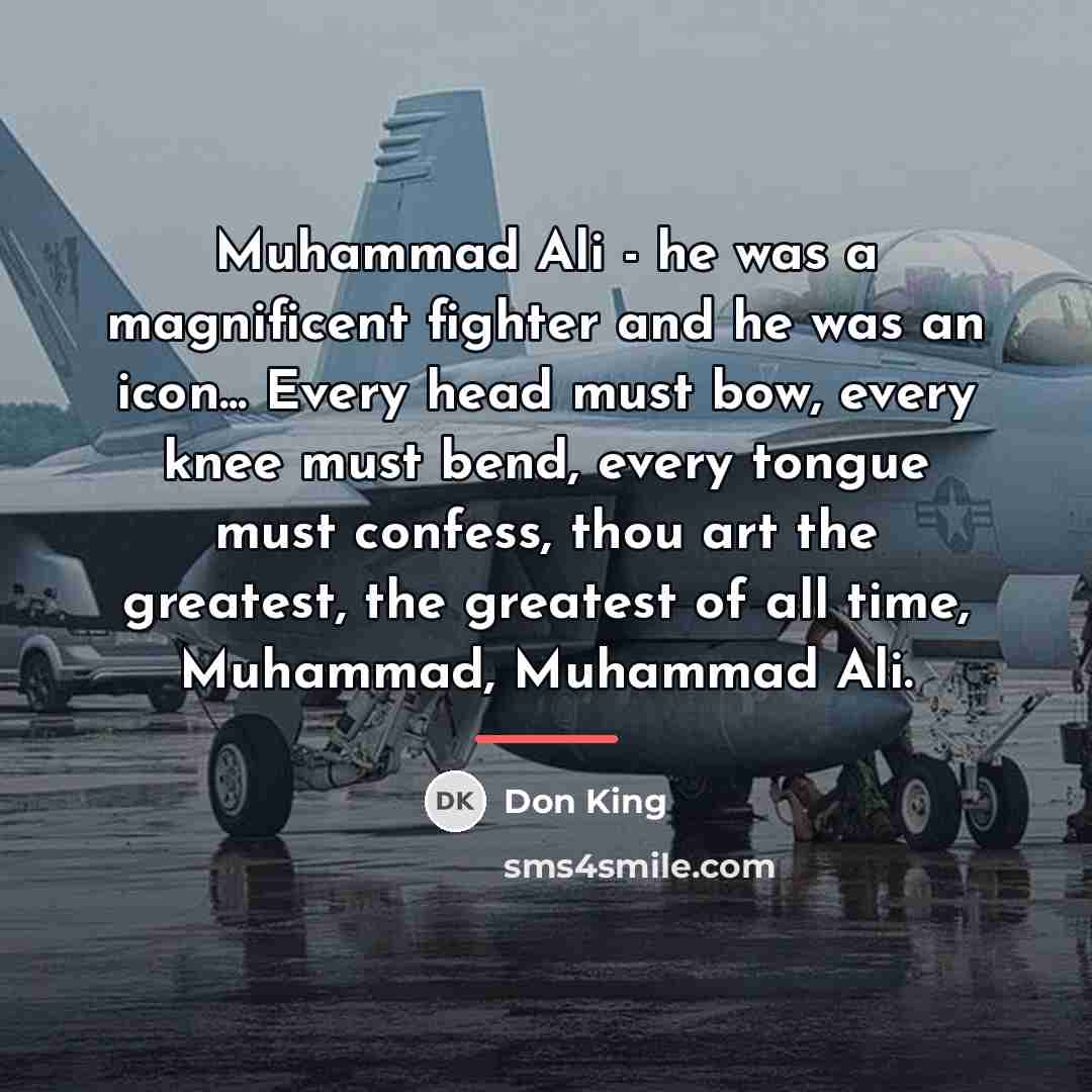 “Muhammad Ali - he was a magnificent fighter and he…” quote by Don King