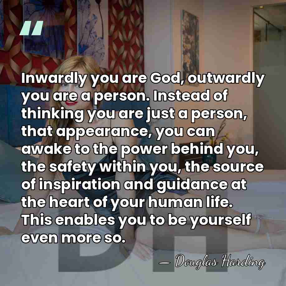 Inwardly you are God, outwardly you are a person. Instead of thinking&hellip; - Douglas Harding