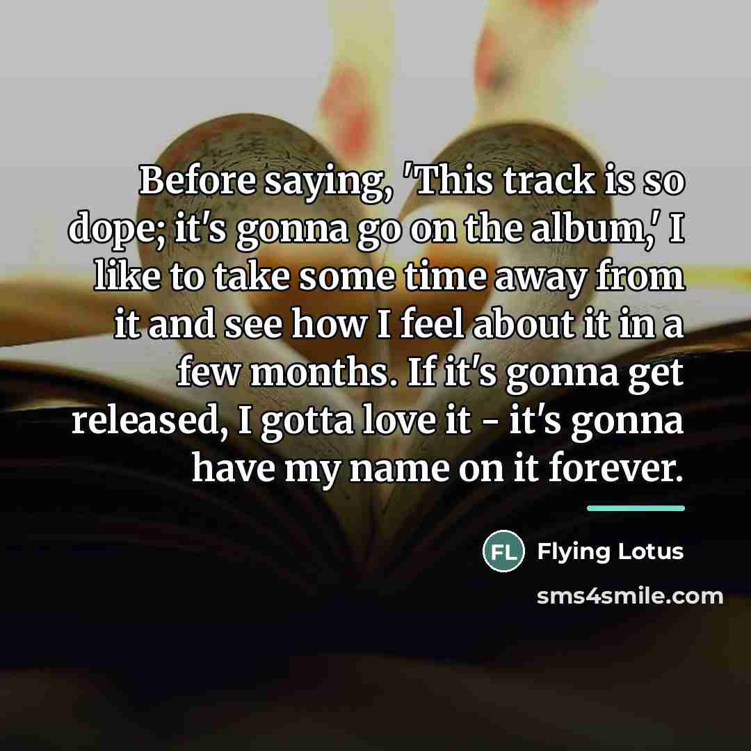“Before saying, 'This track is so dope; it's gonna go…” quote by Flying Lotus
