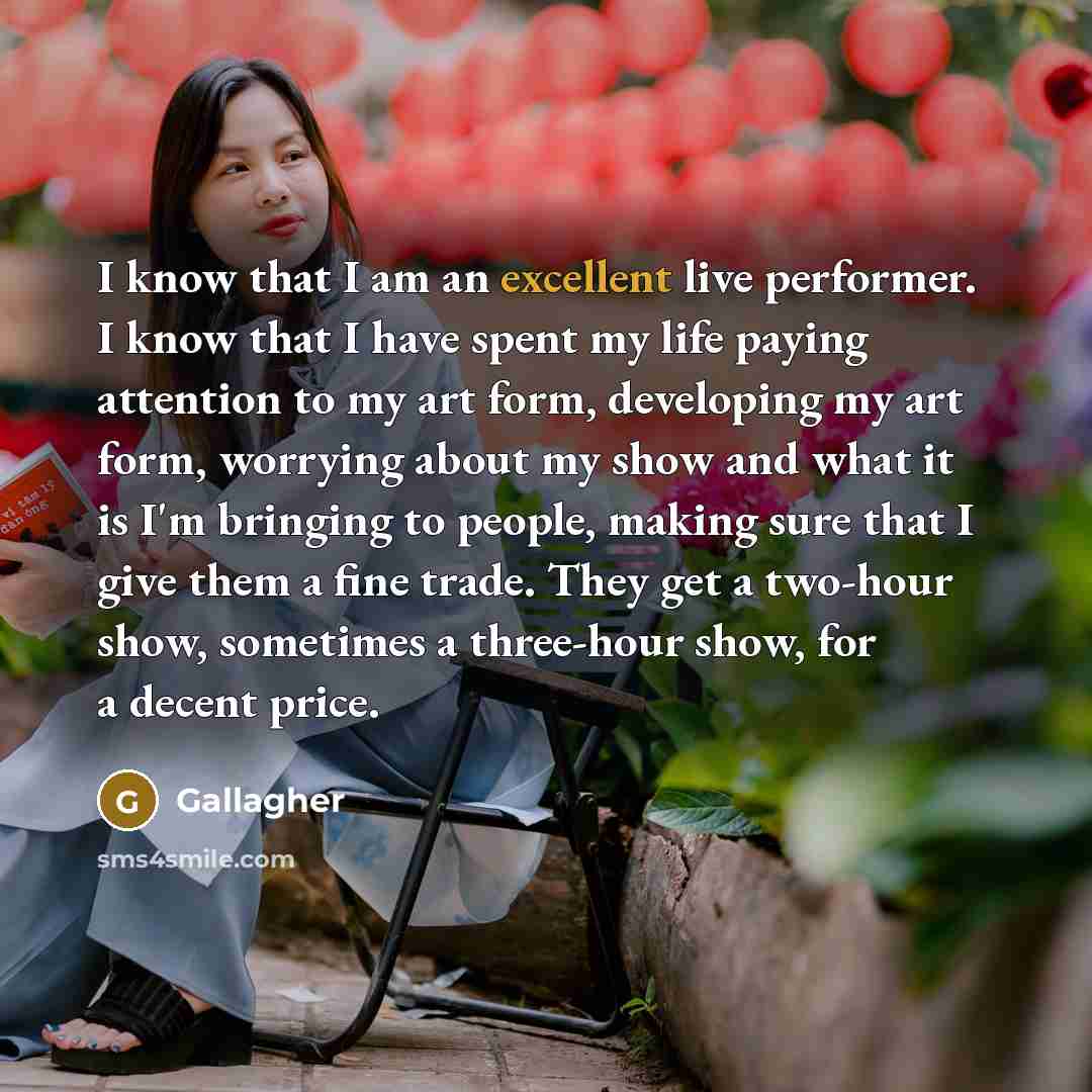 “I know that I am an excellent live performer. I…” quote by Gallagher