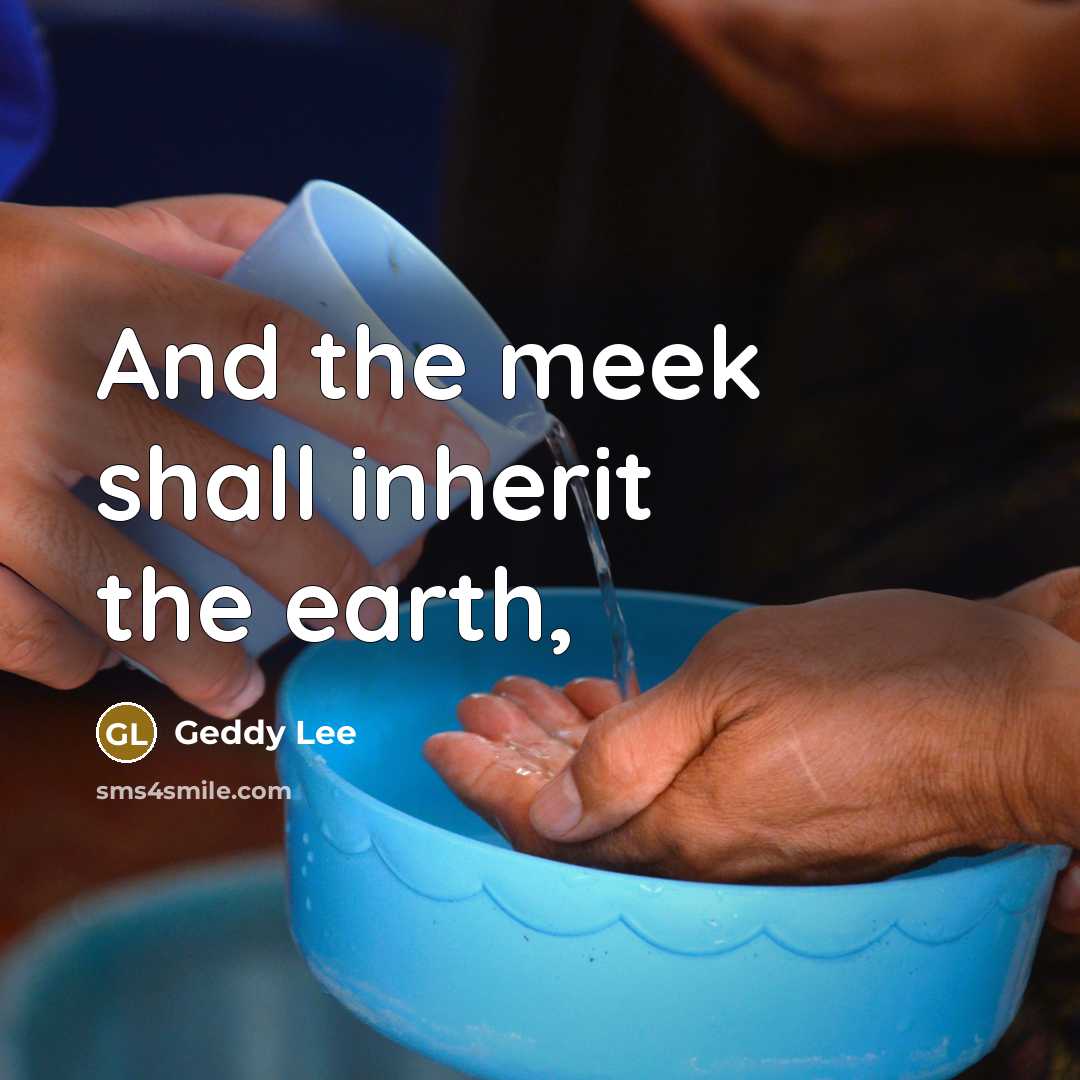 “And the meek shall inherit the earth,…” quote by Geddy Lee