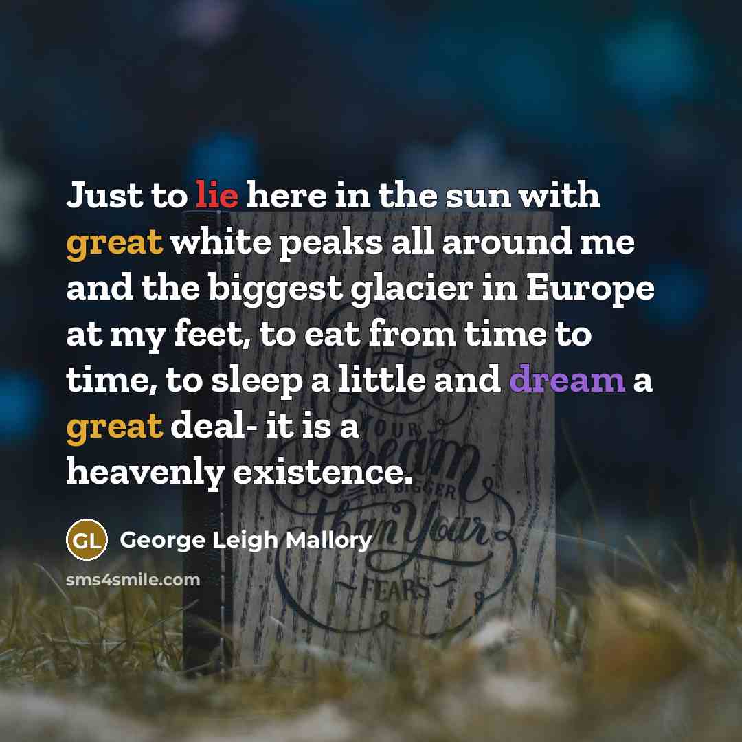 “Just to lie here in the sun with great white…” quote by George Leigh Mallory
