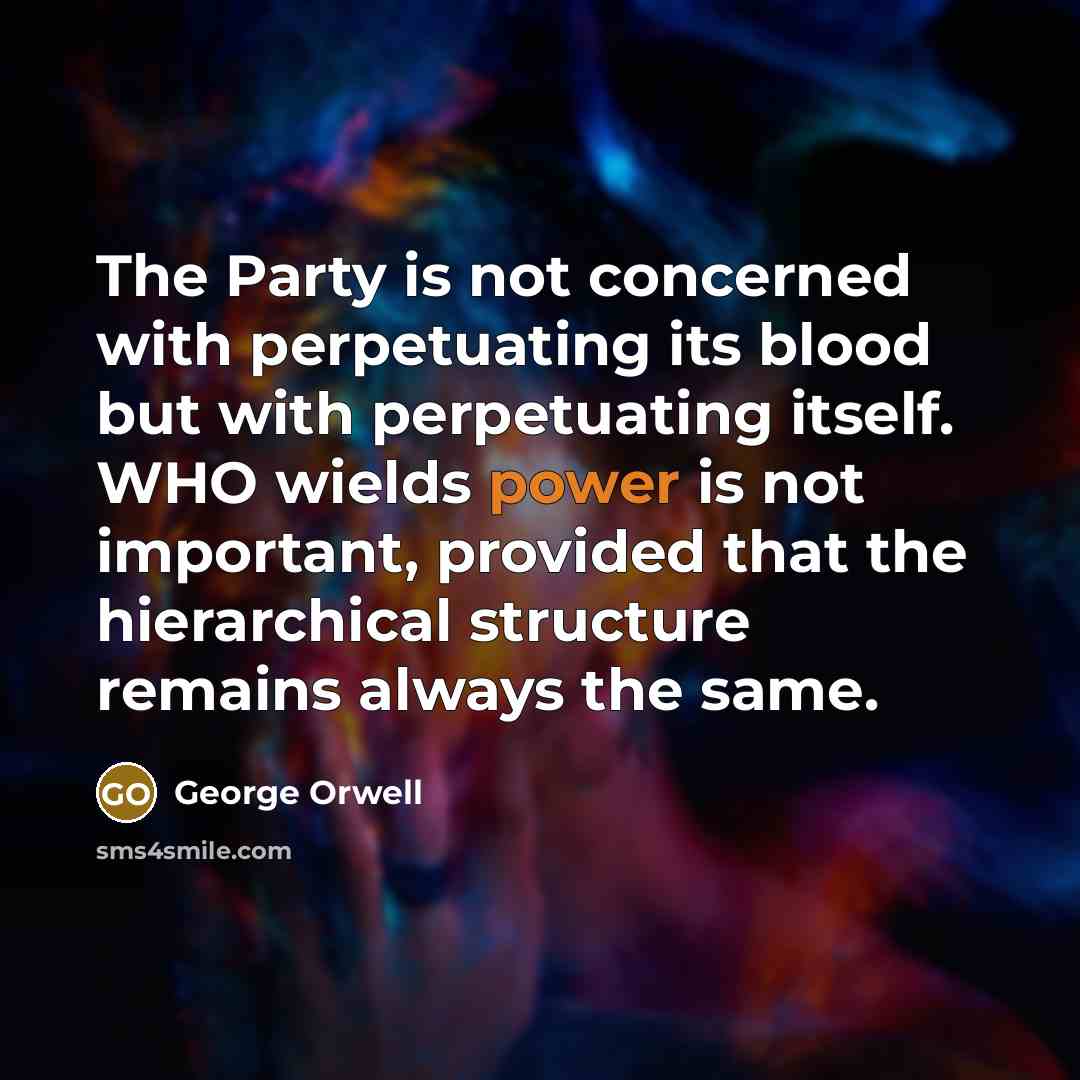 “The Party is not concerned with perpetuating its blood but…” quote by George Orwell
