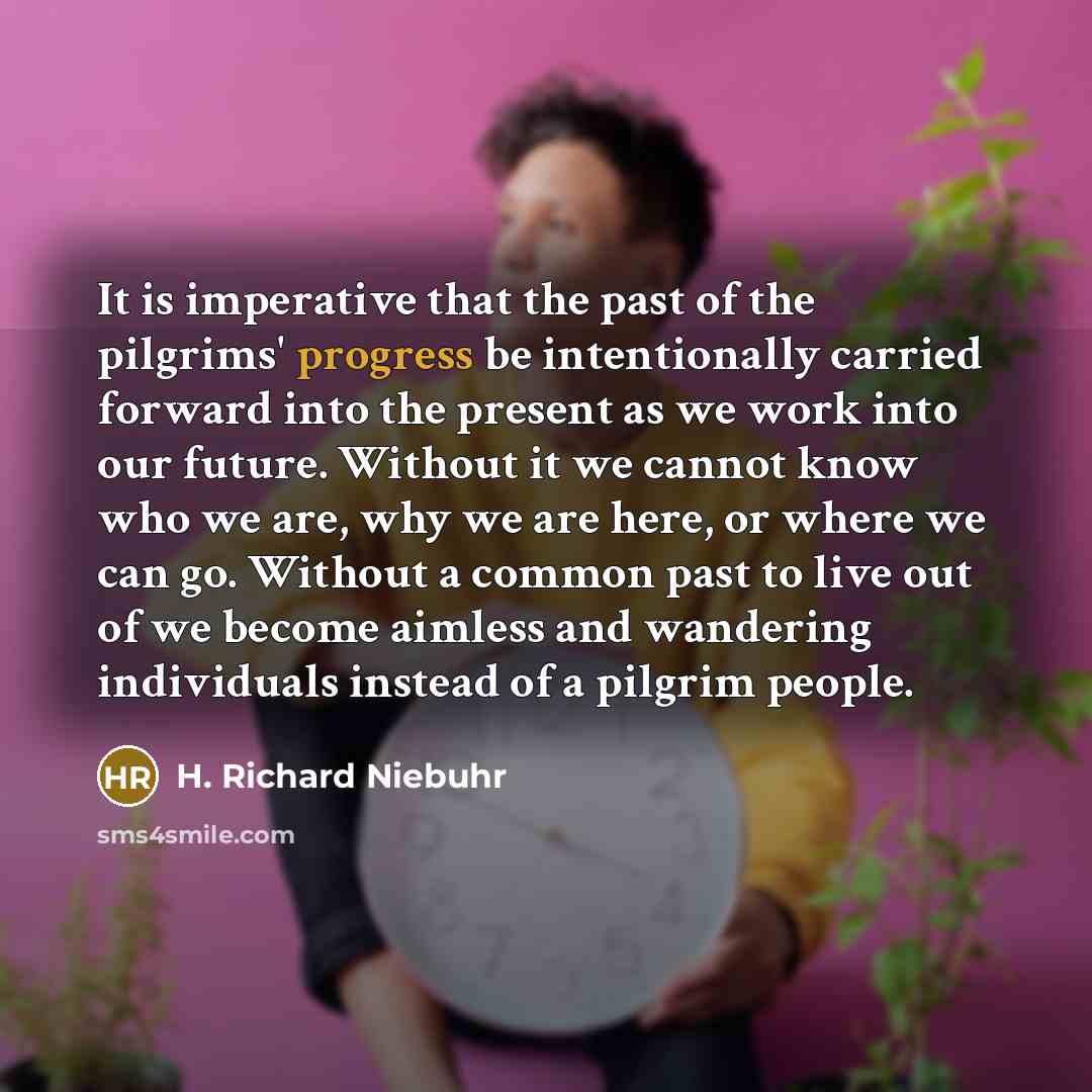 “It is imperative that the past of the pilgrims' progress…” quote by H. Richard Niebuhr