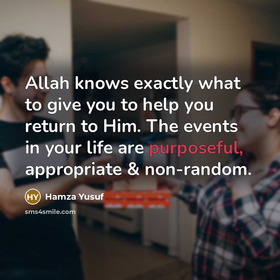 “Allah knows exactly what to give you to help you…” quote by Hamza Yusuf