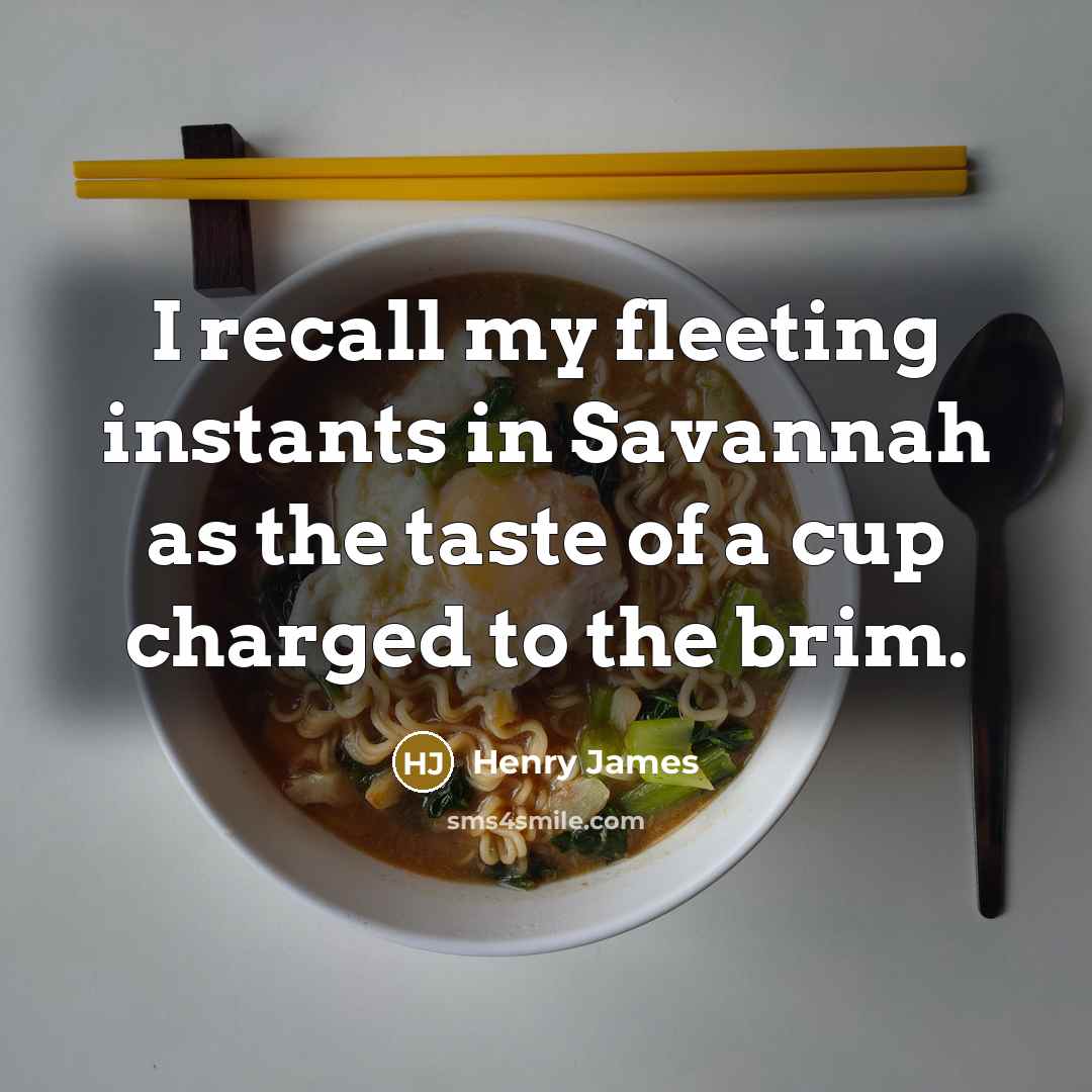 “I recall my fleeting instants in Savannah as the taste…” quote by Henry James