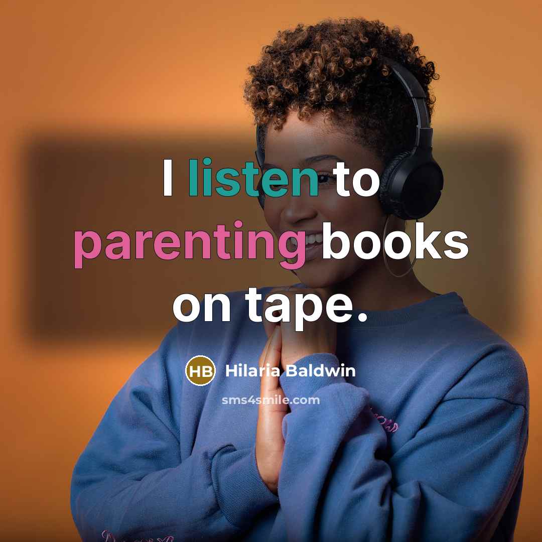 “I listen to parenting books on tape.…” quote by Hilaria Baldwin