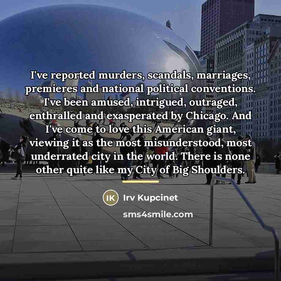 “I've reported murders, scandals, marriages, premieres and national political conventions.…” quote by Irv Kupcinet