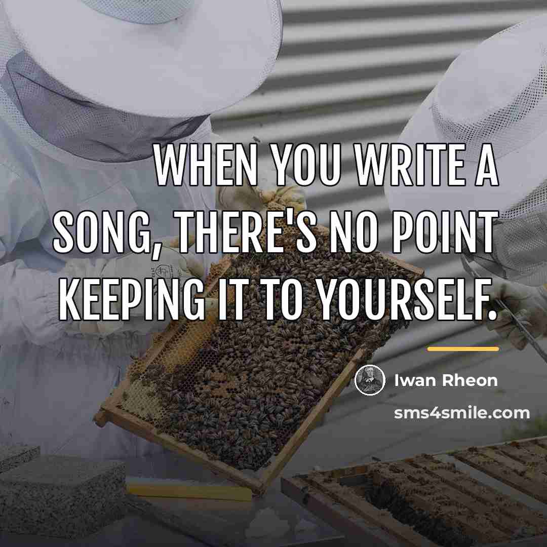 “When you write a song, there's no point keeping it…” quote by Iwan Rheon