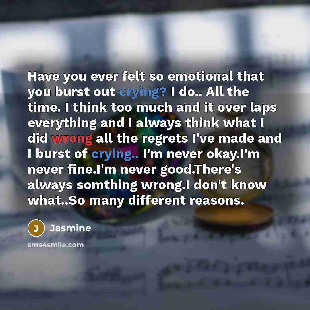 “Have you ever felt so emotional that you burst out…” quote by Jasmine