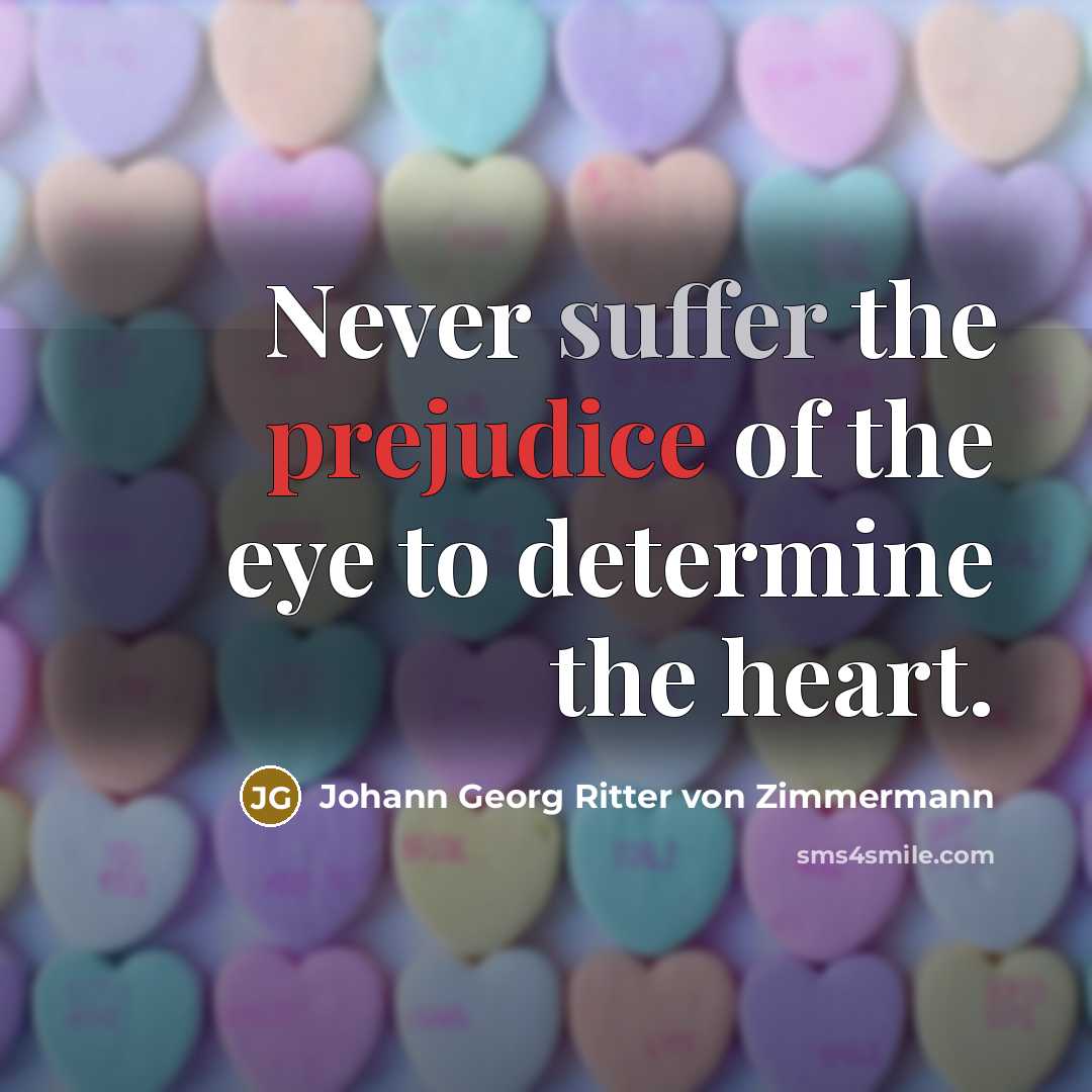 “Never suffer the prejudice of the eye to determine the…” quote by Johann Georg Ritter von Zimmermann