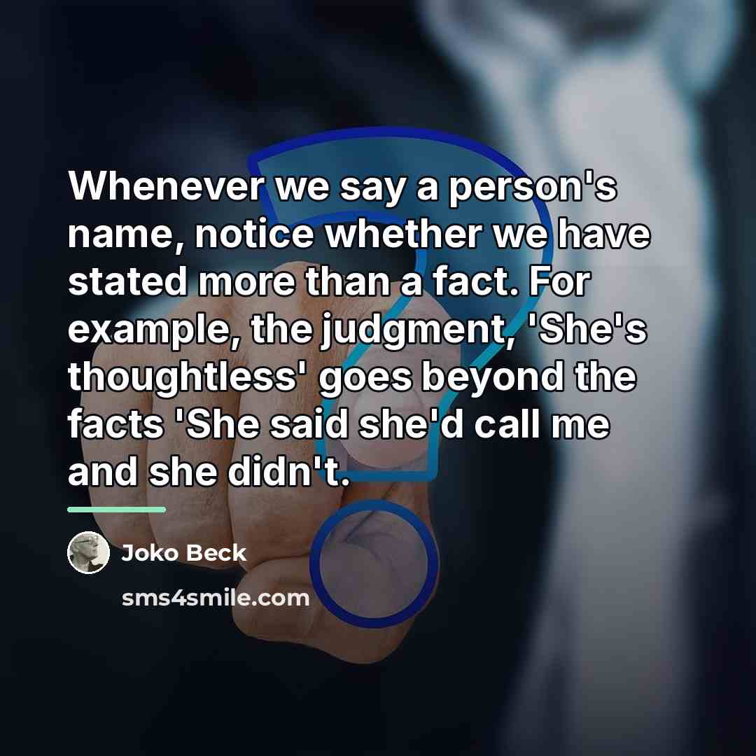 “Whenever we say a person's name, notice whether we have…” quote by Joko Beck
