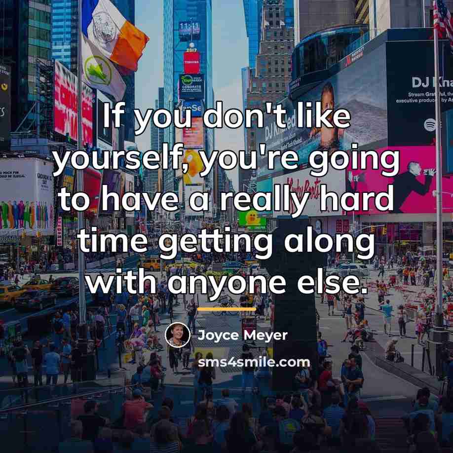 “If you don't like yourself, you're going to have a…” quote by Joyce Meyer