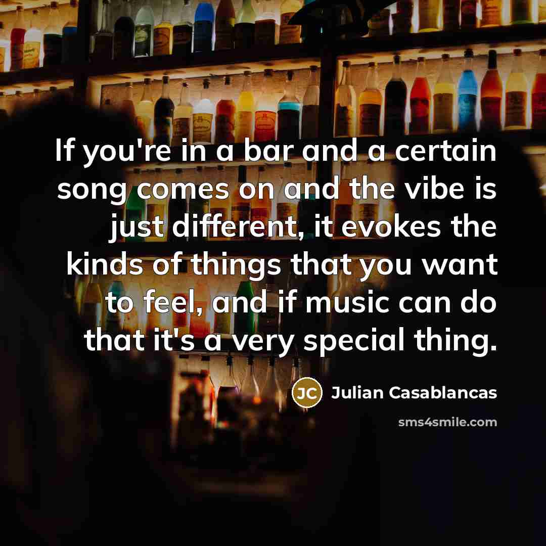 “If you're in a bar and a certain song comes…” quote by Julian Casablancas