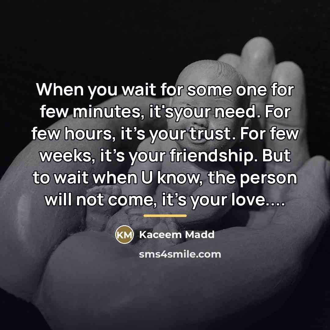 “When you wait for some one for few minutes, it'syour…” quote by Kaceem Madd