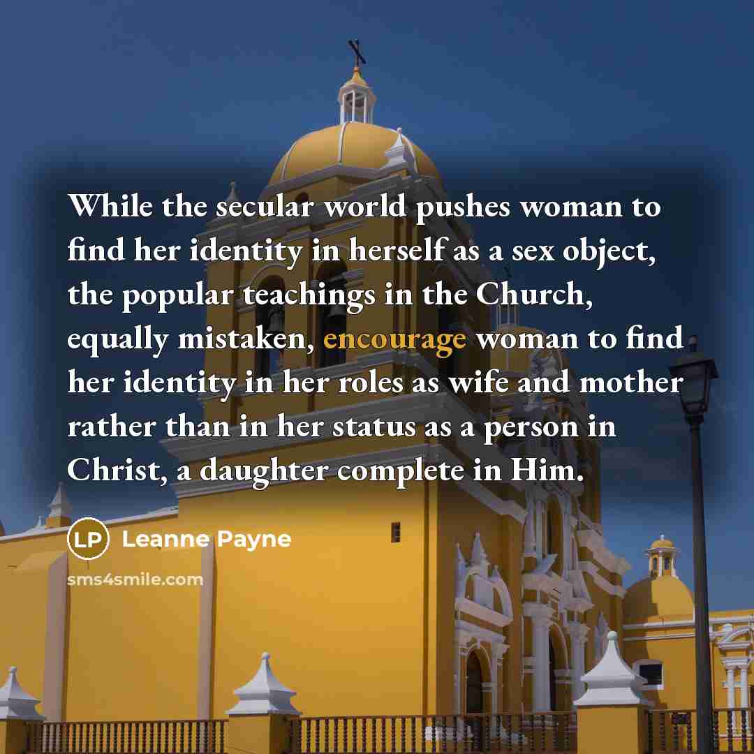 “While the secular world pushes woman to find her identity…” quote by Leanne Payne