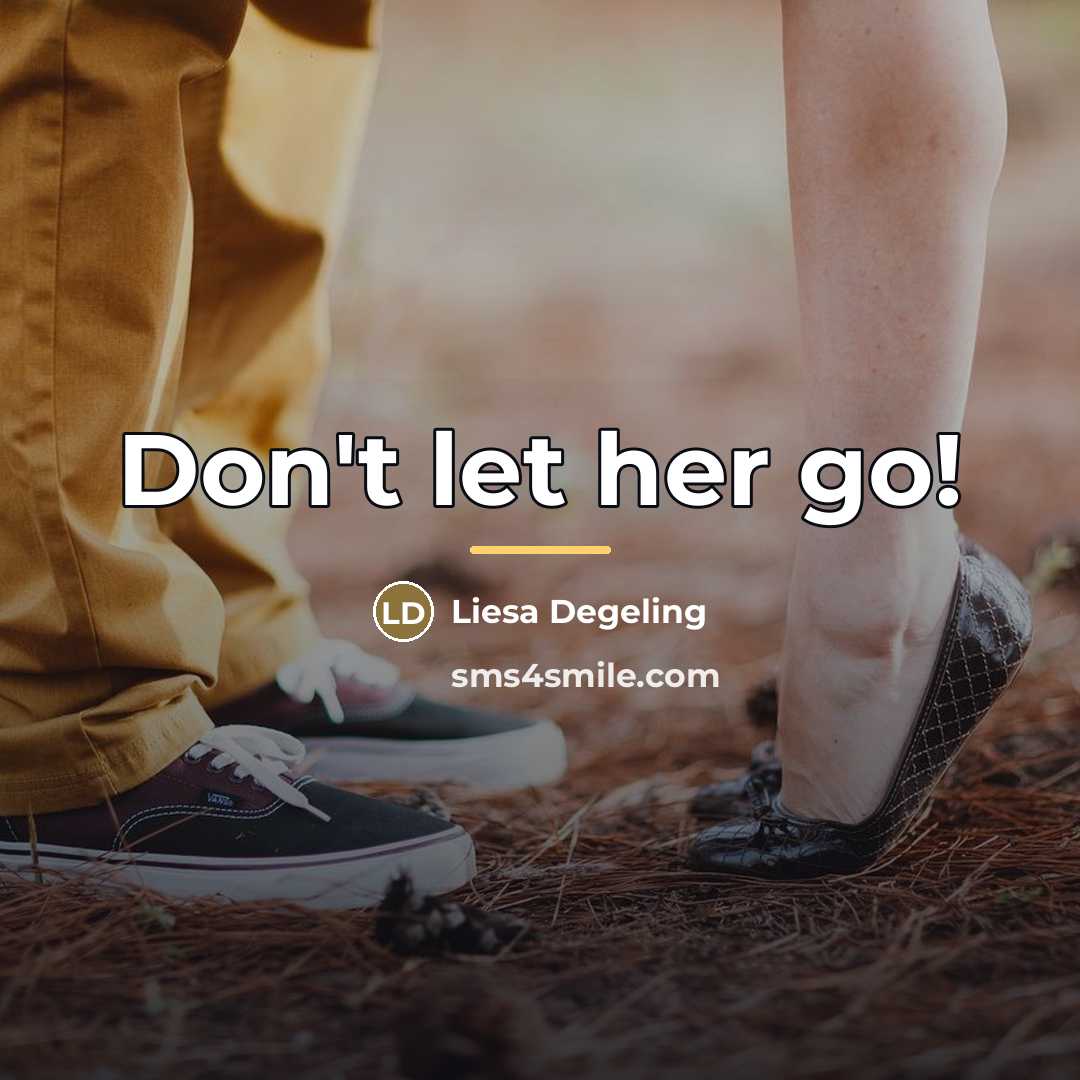 “Don't let her go!…” quote by Liesa Degeling