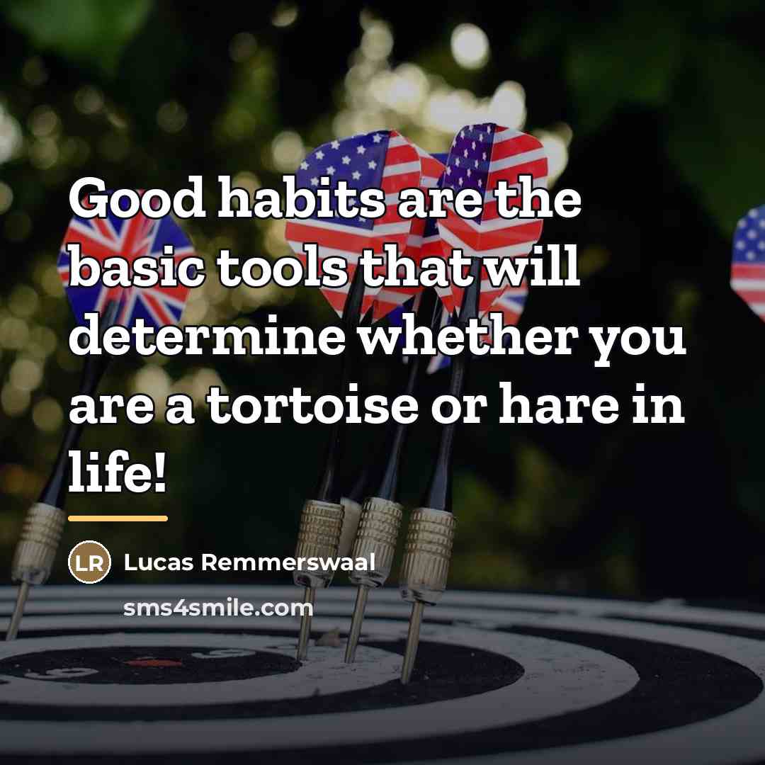 “Good habits are the basic tools that will determine whether…” quote by Lucas Remmerswaal