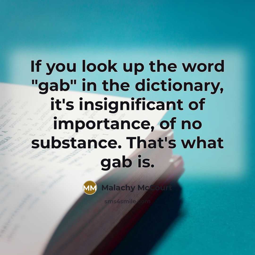 “If you look up the word "gab" in the dictionary,…” quote by Malachy McCourt